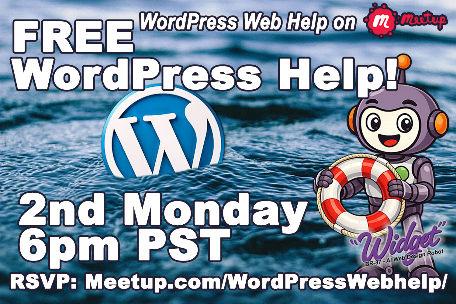 WordPress Web Help Meetup banner with date and time details for 2nd Mondays, 6 PM PST, hosted on Zoom for users of all skill levels (features Widget, The AI Web Design Robot)